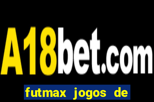 futmax jogos de hoje ao vivo